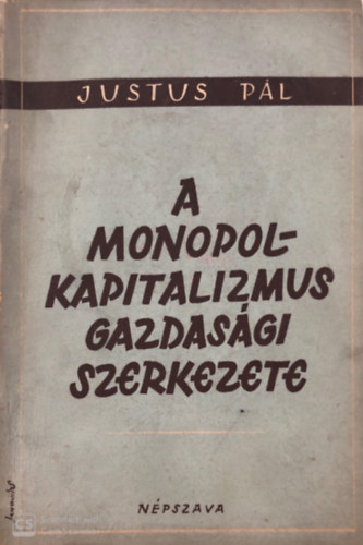 Justus Pl - A monopolkapitalizmus gazdasgi szerkezete