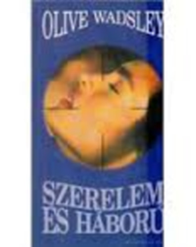Olive Wadsley - Szerelem s hbor