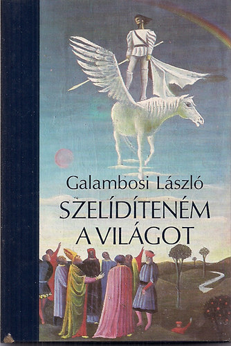 Galambosi L�szl� - Szel�d�ten�m a vil�got