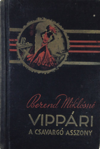 Berend Mikl�sn� - Vipp�ri, a csavarg� asszony