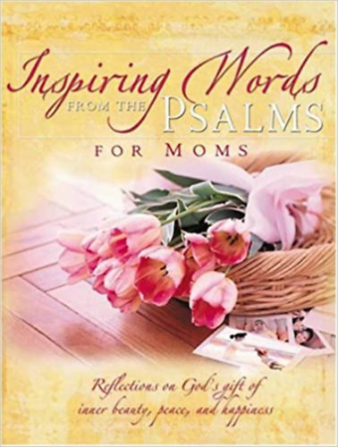 Blue Sky Ink - Inspiring Words from the Psalms for Moms: Reflections on God's Gift of Inner Beauty, Peace, and Happiness (Inspiring Words from Psalms)