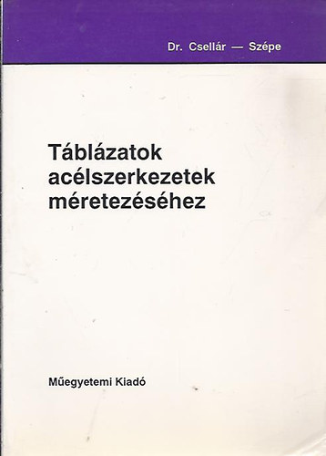 Csellár Ödön-Szépe Ferenc - Táblázatok acélszerkezetek méretezéséhez