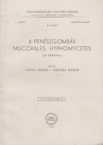 Ubrizsy Gbor Vrs Jzsef - A penszgombk - Mucorales; Hyphomycetes