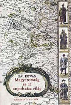 G�l Istv�n - Magyarorsz�g �s az angolsz�sz vil�g