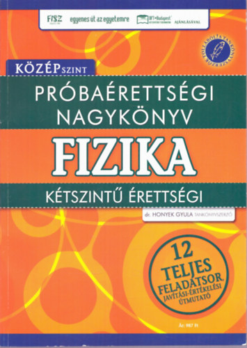 Honyek Gyula - Prbarettsgi nagyknyv - Fizika ktszint rettsgi