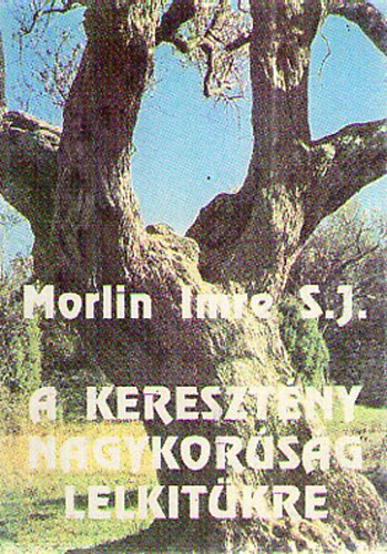 Morlin Imre S.J. - A keresztény nagykorúság lelkitükre