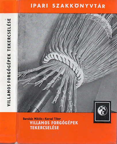 Barabás Miklós- Karsai Tibor - Villamos forgógépek tekercselése (Ipari Szakkönyvtár)