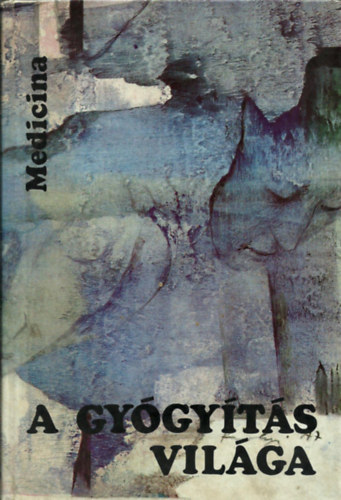 Sz�kely S�ndorn� szerkeszt. - A gy�gy�t�s vil�ga