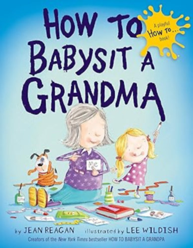Lee Wildish Jean Reagan - How to Babysit a Grandma (How To Series)