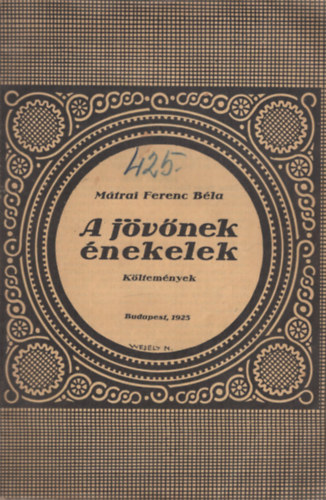 Mátrai Ferenc Béla - A jövőnek énekelek