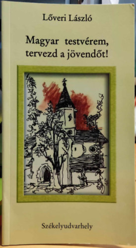 L�veri L�szl� - Magyar testv�rem, tervezd a j�vend�t!