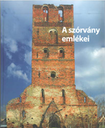 Koll�r Tibor  (szerk.) - A sz�rv�ny eml�kei