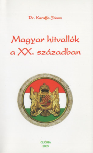 Dr. Karaffa János - Magyar hitvallók a XX. században