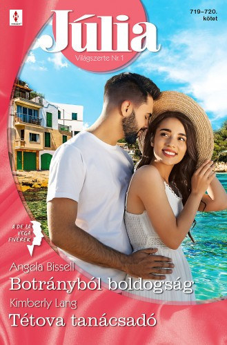Angela Bissell; Kimberly Lang - Júlia 719.-720. - Botrányból boldogság; Tétova tanácsadó