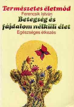 Ferencsik Istv�n - Betegs�g �s f�jdalom n�lk�li �let