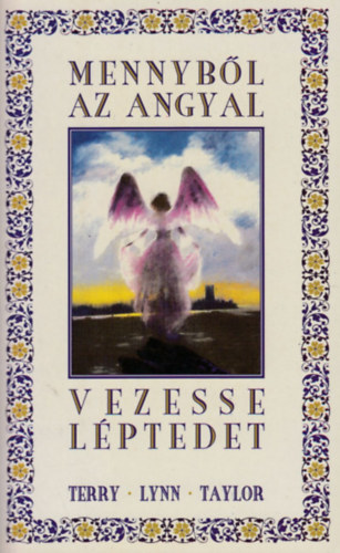 Terry Lynn Taylor - Mennyb�l az angyal vezesse l�ptedet