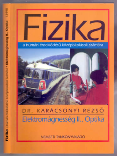 Dr. Karcsonyi Rezs - Fizika a humn rdeklds kzpiskolsok szmra - Elektromgnessg II., Optika (3. kiads)