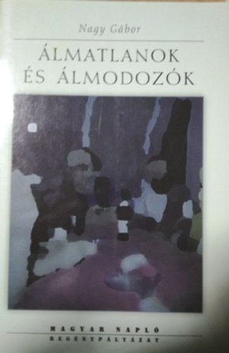 Dr. Nagy Gábor - Álmatlanok és álmodozók