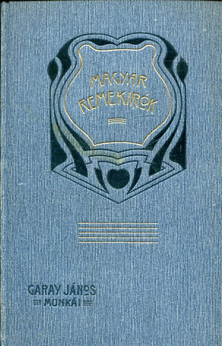 Garay J�nos munk�i (Magyar Remek�r�k 29.)