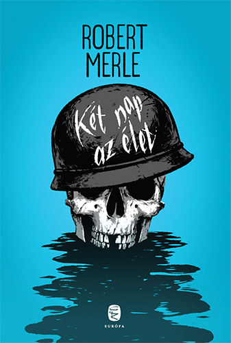 Robert Merle - K�t nap az �let