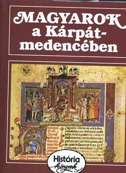 Glatz Ferenc - Magyarok a K�rp�t-medenc�ben (Hist�ria k�nyvek)