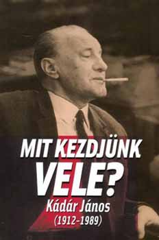 Ger� A., M. Kiss S., Schmidt M., Kalm�r Kornis M. - Mit kezdj�nk vele - K�d�r J�nos (1912-1989)