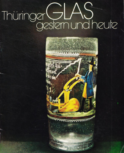 Rudolf Hoffmann - Thringer Glas gestern und heute
