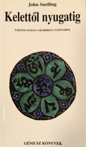 John Snelling - Kelettl nyugatig - Trgyilagosan a buddhista tantsrl