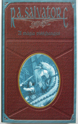 R. A. Salvatore - A mgia visszhangjai