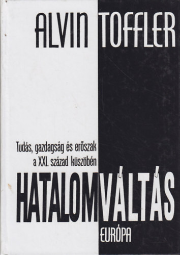 Alvin Toffler - Hatalomvlts (Tuds, gazdagsg s erszak a XXI. szzad kszbn)