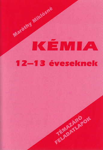 Mar�thy Mikl�sn� - K�mia t�maz�r� feladatlapok 12-13 �veseknek