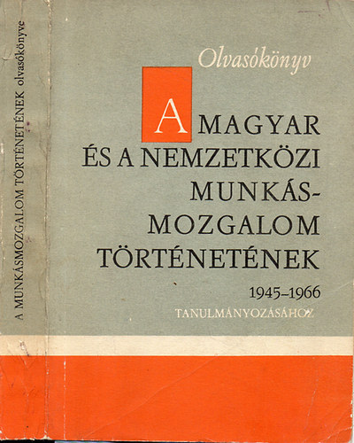 MSZMP Budapesti Bizottsága - Olvasókönyv a magyar és a nemzetközi munkásmozgalom történetének tanulmányozásához 1945-1966