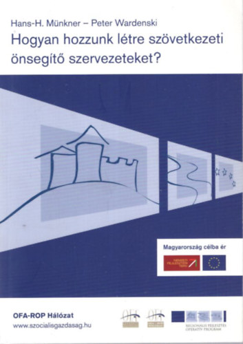 Peter Wardenski Hans-H. Münkner - Hogyan hozzunk létre szövetkezeti önsegítő szervezeteket?