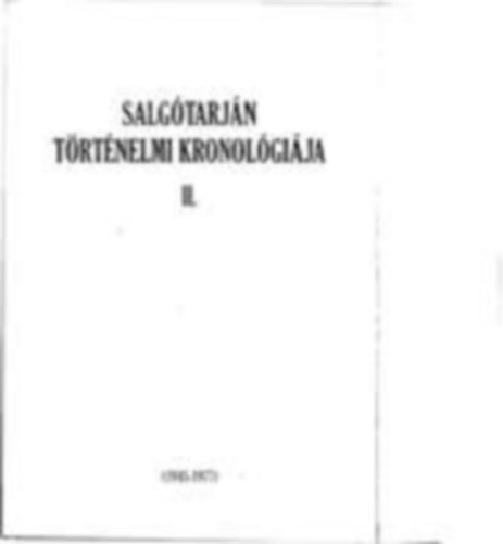 Á. Varga László (szerk.), Cs. Sebestyén Kálmán (szerk.) - Salgótarján történelmi kronológiája II.