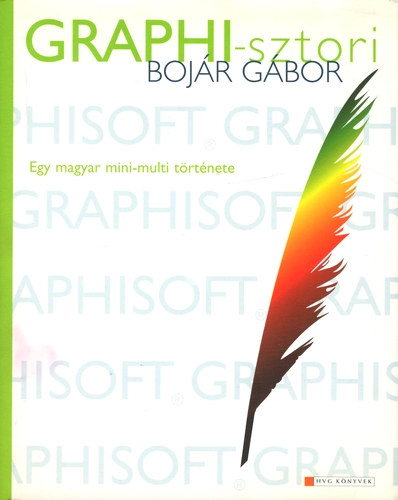 Bojr Gbor - Graphi-sztori (Egy magyar mini-multi trtnete)