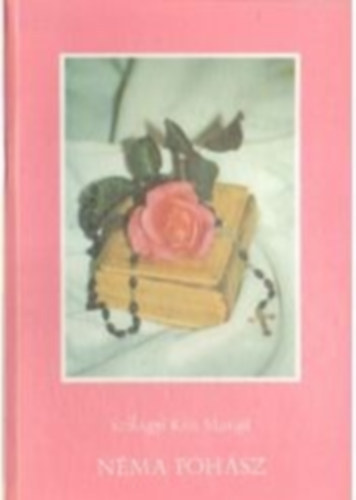 Szilágyi Kiss Margit - Néma fohász Versek