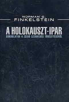 Norman G. Finkelstein - A Holokauszt-ipar