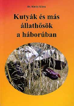 Dr. Kirly Klra - Kutyk s ms llathsk a hborban