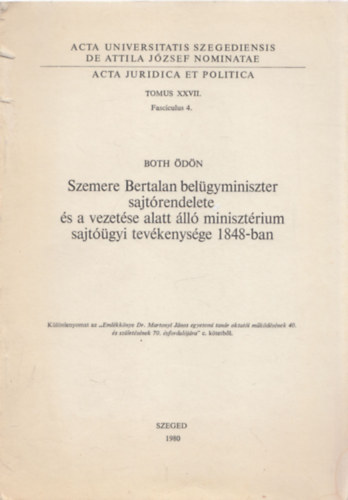 Both �d�n - Szemere Bertalan bel�gyminiszter sajt�rendelete �s vezet�se alatt �ll� miniszt�rium sajt��gyi tev�kenys�ge 1848-ban
