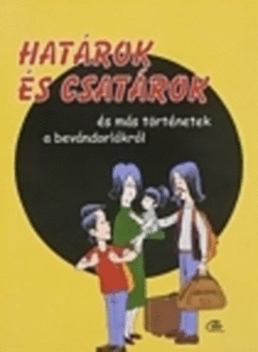 Hat�rok �s csat�rok �s m�s t�rt�netek a bev�ndorl�kr�l