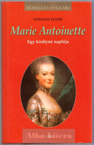 Evelyne Lever - Marie Antoinette