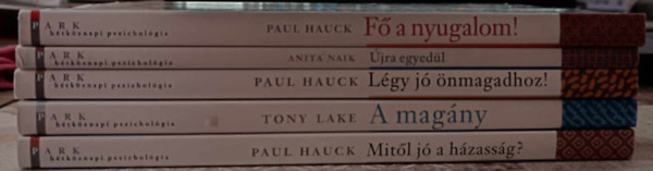Paul Hauck, Tony Lake Anita Naik - jra egyedl + F a nyugalom! + Lgy j nmagadhoz! + A magny + Mitl j a hzassg? (5 db) Htkznapi pszicholgia