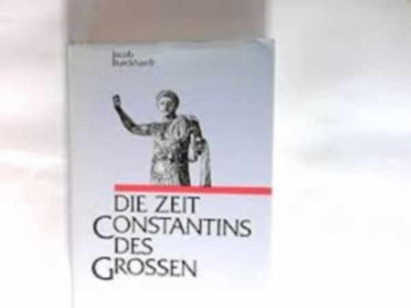 Die Zeit Constantins des Grossen (Nagy Konstantin kora n�met nyelven)