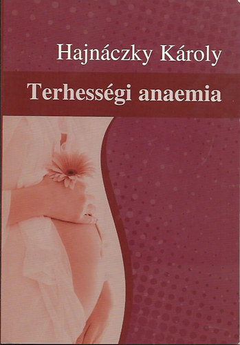 Hajn�czky K�roly - Terhess�gi anaemia