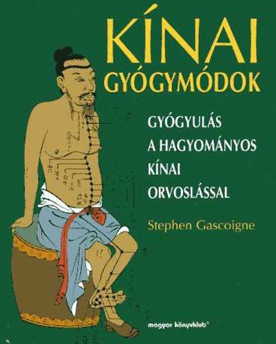 Stephen Gascoigne - Knai gygymdok (Gygyuls a hagyomnyos knai orvoslssal)