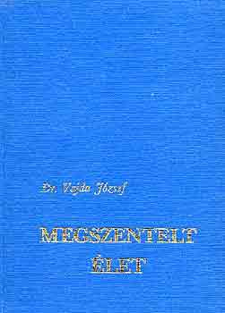 Dr. Vajda József - Megszentelt élet