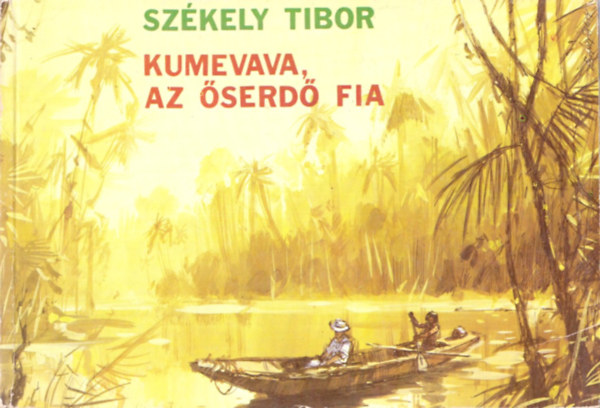 Székely Tibor - Kumevava, az őserdő fia