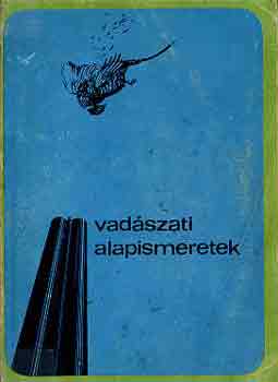 Dr. Bencze L.; Dr. Dniel I.  (szerk.) - Vadszati alapismeretek (A vadszvizsga anyaga)