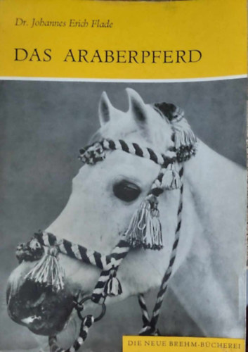 Dr. JohannesErich Flade - Das Araberpferd (Az arab telivr - nmet nyelv