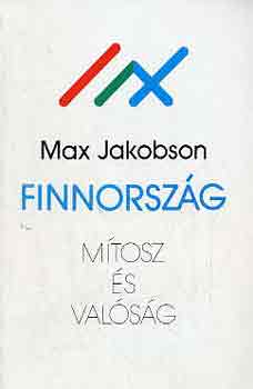 Max Jakobson - Finnorsz�g: M�tosz �s val�s�g